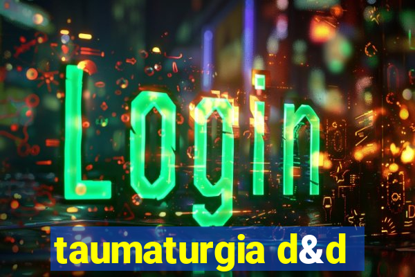 taumaturgia d&d